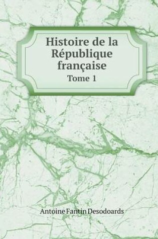 Cover of Histoire de la République française Tome 1