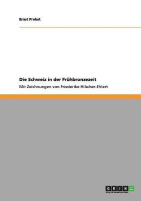 Book cover for Die Schweiz in der Fruhbronzezeit