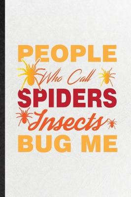 Book cover for People Who Call Spiders Insects Bug Me