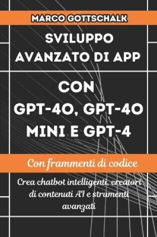 Cover of Sviluppo Avanzato di App con GPT-4o, GPT-4o Mini e GPT-4