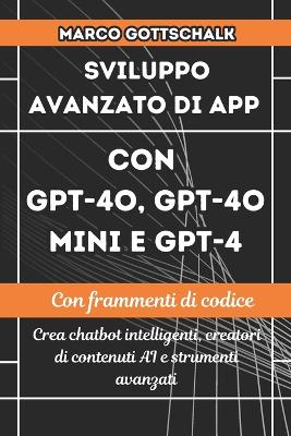 Book cover for Sviluppo Avanzato di App con GPT-4o, GPT-4o Mini e GPT-4