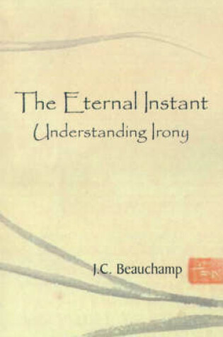 Cover of The Eternal Instant--Understanding Irony