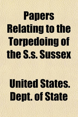 Book cover for Papers Relating to the Torpedoing of the S.S. Sussex