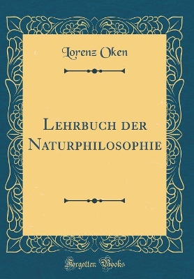 Book cover for Lehrbuch der Naturphilosophie (Classic Reprint)