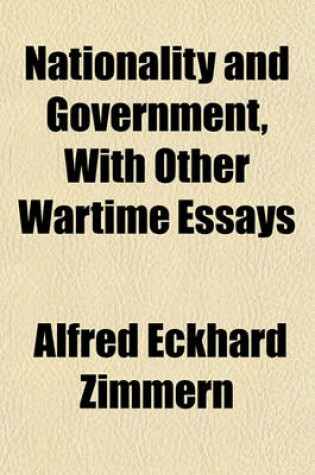 Cover of Nationality and Government, with Other Wartime Essays