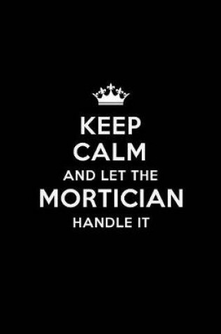 Cover of Keep Calm and Let the Mortician Handle It