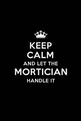 Book cover for Keep Calm and Let the Mortician Handle It