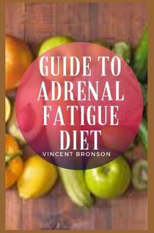 Cover of Guide to Adrenal Fatigue Diet