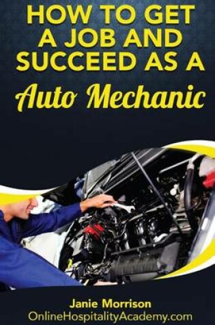 Cover of How to Get a Job and Succeed as a Auto Mechanic