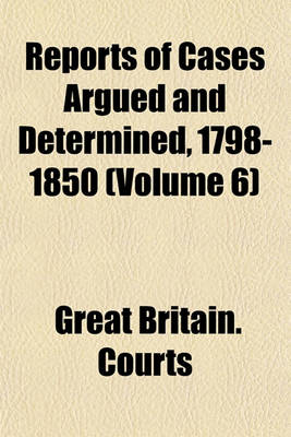 Book cover for Reports of Cases Argued and Determined, 1798-1850 (Volume 6)