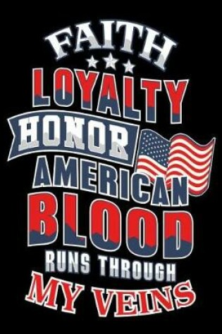 Cover of Faith Loyalty Honor American Blood Runs Through My Veins