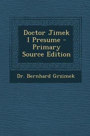 Cover of Doctor Jimek I Presume - Primary Source Edition