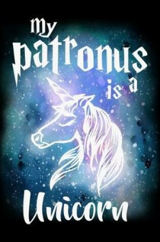 Cover of My Patronus Is A Unicorn