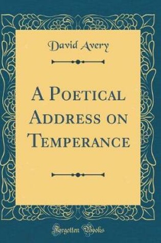 Cover of A Poetical Address on Temperance (Classic Reprint)