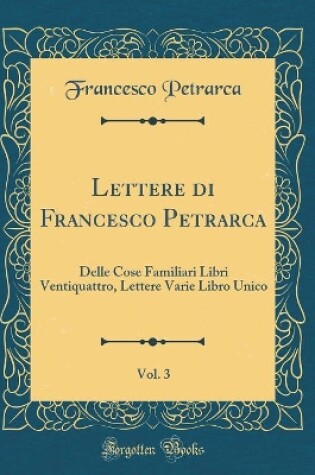 Cover of Lettere Di Francesco Petrarca, Vol. 3