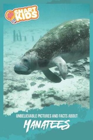 Cover of Unbelievable Pictures and Facts About Manatees