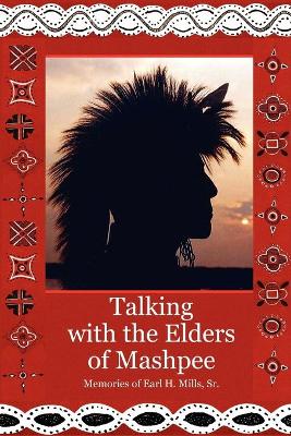 Book cover for Talking With The Elders of Mashpee Memories of Earl H. Mills, Sr.