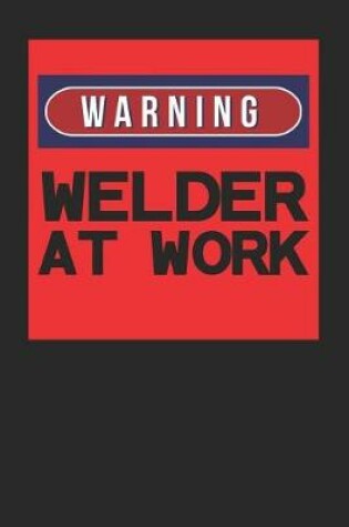 Cover of Warning, Welder At Work