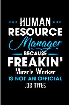 Book cover for Human resource manager because freakin' miracle worker is not an official job title
