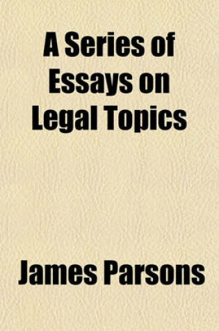 Cover of A Series of Essays on Legal Topics