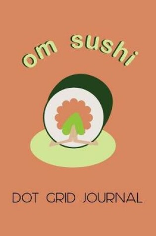 Cover of Dot Grid Journal - Om Sushi