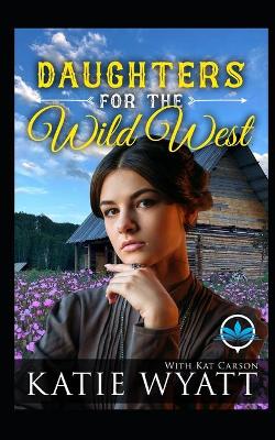 Book cover for Daughters For The Wild West Complete Series