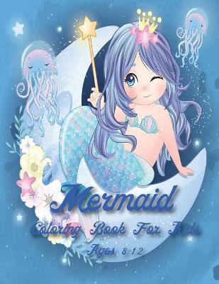 Book cover for Mermaid Coloring Book For Kids Age 8-12