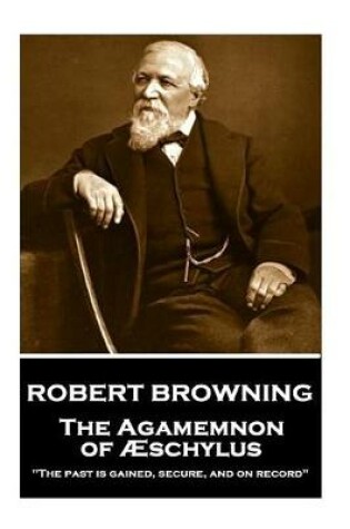 Cover of Robert Browning - The Agamemnon of Aeschylus