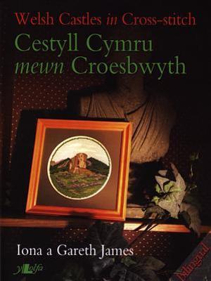 Book cover for Cestyll Cymru Mewn Croesbwyth / Welsh Castles in Cross Stitch