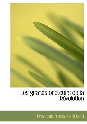 Book cover for Les Grands Orateurs de La Revolution