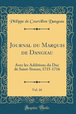 Cover of Journal Du Marquis de Dangeau, Vol. 16