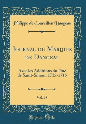 Book cover for Journal Du Marquis de Dangeau, Vol. 16