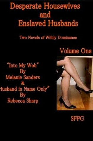 Cover of Desperate Housewives and Enslaved Husbands - Volume One
