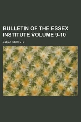 Cover of Bulletin of the Essex Institute Volume 9-10