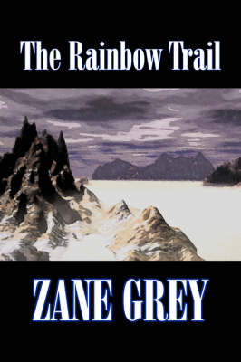 Book cover for The Rainbow Trail by Zane Grey, Fiction, Western, Historical