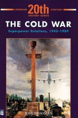 Cover of The Cold War: Superpower Relations 1945-1989