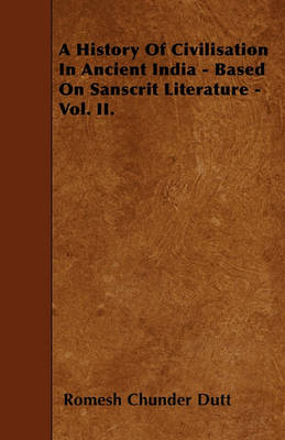 Book cover for A History Of Civilisation In Ancient India - Based On Sanscrit Literature - Vol. II.