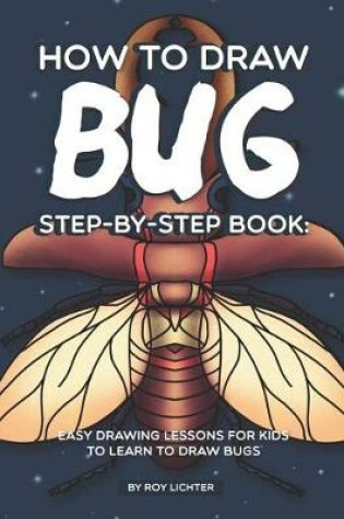 Cover of How to Draw Bug Step-By-Step Book