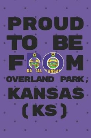 Cover of Proud to Be from Overland Park, Kansas (Ks)