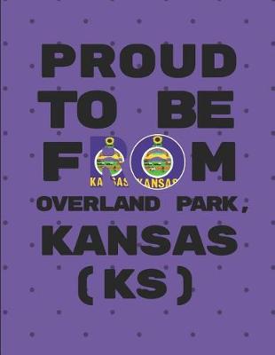 Book cover for Proud to Be from Overland Park, Kansas (Ks)