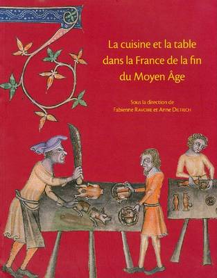 Cover of La Cuisine Et la Table Dans la France de la Fin Du Moyen Age