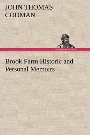 Cover of Brook Farm Historic and Personal Memoirs
