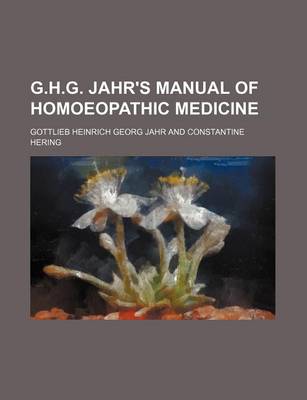 Book cover for G.H.G. Jahr's Manual of Homoeopathic Medicine