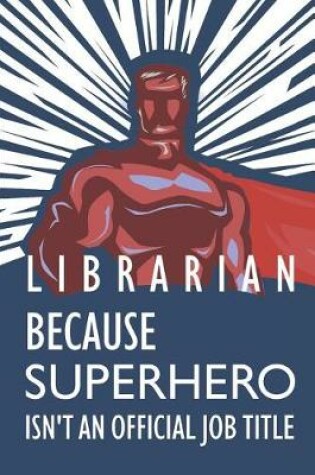 Cover of Librarian Because Superhero Isn't an Official Job Title