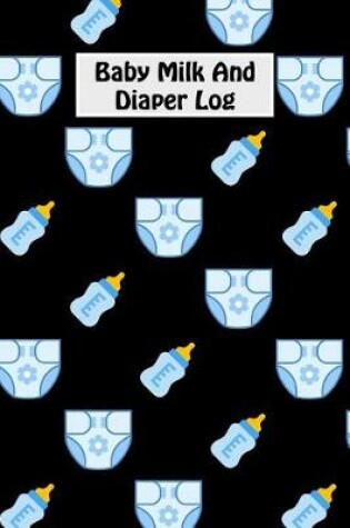 Cover of Baby Milk And Diaper Log
