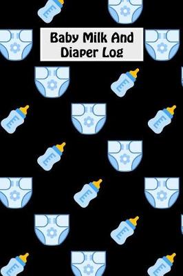 Book cover for Baby Milk And Diaper Log