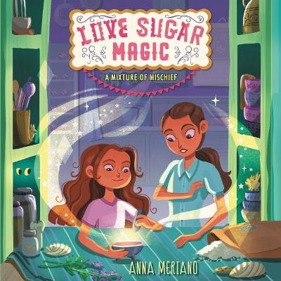 Book cover for Love Sugar Magic: A Mixture of Mischief