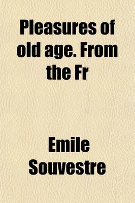 Book cover for Pleasures of Old Age. from the Fr