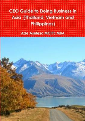 Book cover for CEO Guide to Doing Business in Asia (Thailand, Vietnam and Philippines)