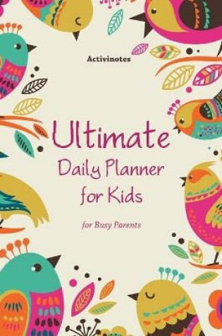 Cover of Ultimate Daily Planner for Kids for Busy Parents